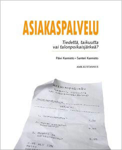 Asiakaspalvelu. Tiedettä, taikuutta vai talonpoikaisjärkeä? (AMK-Kustannus, 2008) Kirjan Asiakaspalvelu. Tiedettä, taikuutta vai talonpoikaisjärkeä? (AMK-Kustannus, 2008) kansikuva